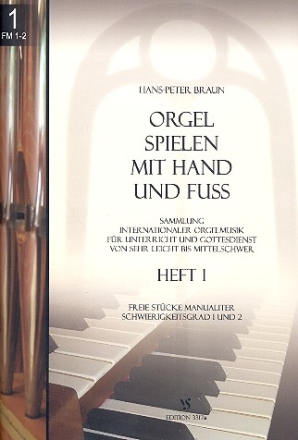 Orgel spielen mit Hand und Fu Band 1 Freie Stcke manualiter