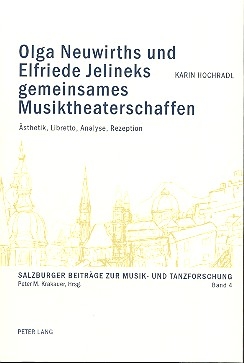 Olga Neuwirths und Elfriede Jelineks gemeinsames Musiktheaterschaffen sthetik, Libretto, Analyse, Rezeption