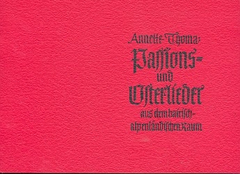 Passions- und Osterlieder aus dem bairisch-alpenlndischen Raum  Liederbuch