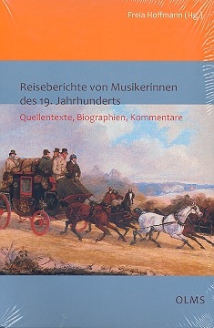 Reiseberichte von Musikerinnern des 19. Jahrhunderts Quellentexte, Biographien, Kommentare