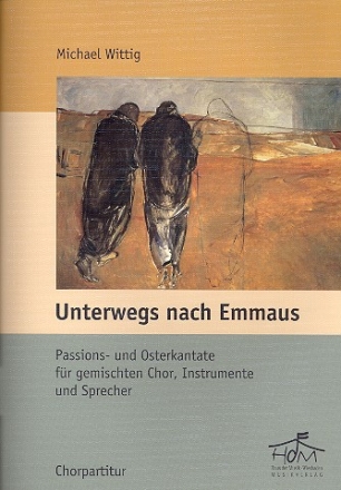 Unterwegs nach Emmaus fr Sprecher, gem Chor und Instrumente Chorpartitur