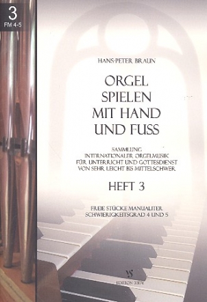 Orgel spielen mit Hand und Fu Band 3 Freie Stcke manualiter