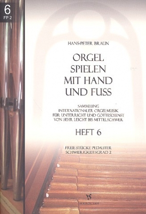 Orgel spielen mit Hand und Fu Band 6 Freie Stcke pedaliter