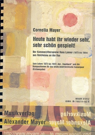 Heute habt Ihr wieder sehr sehr schn gespielt Der Kammerzitherspieler Hans Lanner 1873-1964 aus Reichenau