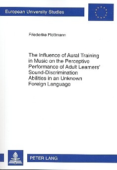 The Influence of Aural Training in Music on the perceptive Performance of Adult Learner's Sound-Discrimination Abilities....