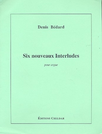 6 nouveaux Interludes pour orgue