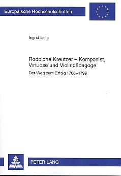 Rudolphe Kreutzer - Komponist, Virtuose und Violinpdagoge Der Weg zum Erfolg 1766-1799