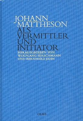 Johann Mattheson als Vermittler und Initiator