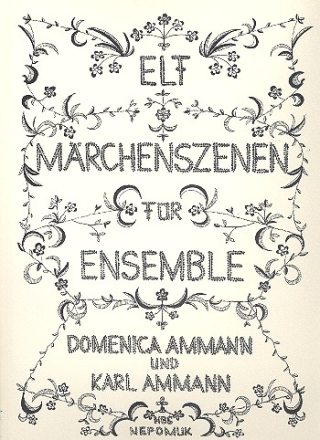 11 Mrchenszenen fr Sprecher, Darsteller, Snger und Instrumente Partitur mit auffhrungshinweisen