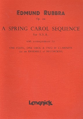 A Spring Carol  Sequence op.120 for female chorus, flute, oboe and 2 clarinets score