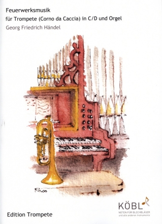 Feuerwerksmusik fr Trompete (Corno da caccia in d) und Orgel