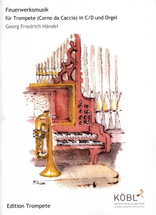 Feuerwerksmusik  fr Trompete (Corno da Caccia in C/D) und Orgel
