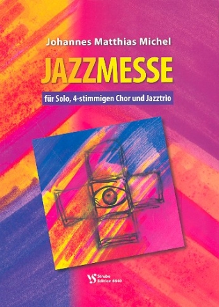 Jazzmesse für Solo, gem Chor und Jazztrio (Klavier, Orgel) Direktion/Klavierauszug