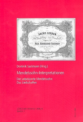 Mendelssohn-Interpretationen Der unbekannte Mendelssohn - Das Liedschaffen