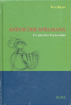 Andor der Spielmann Ein jdisches Musikerleben