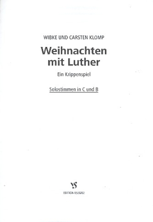 Weihnachten mit Luther fr Sprecher, Soli, Kinderchor und Instrumente Solostimmen in C und B