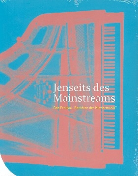 Jenseits des Mainstreams Das Festival Raritten der Klaviermusik