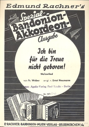 Ich bin fr Treue nicht geboren fr Bandoneon /Akkordeon)