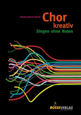Chor kreativ (+CD) Singen ohne Noten
