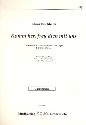 Komm her freu dich mit uns fr gem Chor, Gemeinde, Orgel, Blser ad lib. Chorpartitur