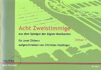 8 Zweistimmige aus dem Spielgut der Aigner-Musikanten fr 2 Zithern 2 Stimmen