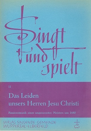 Das Leiden unsers Herren Jesu Christi fr Soli, gem Chor und Instrumente Klavierauszug