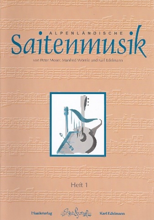 Alpenlndische Saitenmusik Band 1: fr Hackbrett (Gitarre), Zither und Harfe Spielpartitur