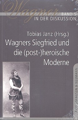 Wagners Siegfried und die (post-)heroische Moderne
