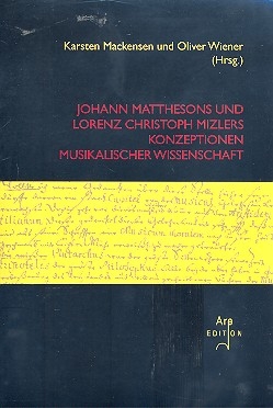 Johann Matthesons und Lorenz Christoph Mizlers Konzeptionen musikalischer Wissenschaft