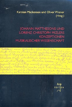 Johann Matthesons und Lorenz Christoph Mizlers Konzeptionen musikalischer Wissenschaft