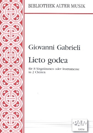 Lieto godea fr 8 Singstimmen oder Instrumente in 2 Chren, 8Chorpartituren+Partitur