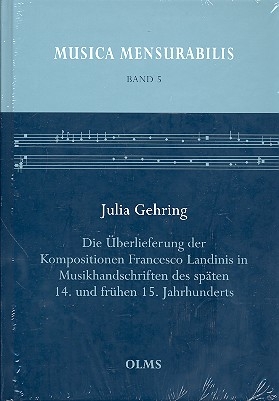 Die berlieferung der Kompositionen Francesco Landinis in Musikhandschriften des 14. und frhen 15. Jahrhunderts