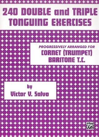 240 double and triple Tonguing Exercices for cornet (trumpet/baritone t.c.)
