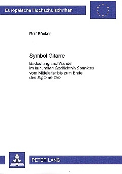 Symbol Gitarre Bedeutung und Wandel im kulturellen Gedchtnis Spaniens vom Mittelalter bis zum Ende des Siglo de Oro