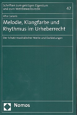 Melodie, Klangfarbe und Rhythmus im Urheberrecht Der Schutz musikalischer Werke und Darbietungen