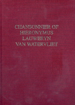 Chansonnier of Hieronymus Lauweryn van Waterfliet Faksimile