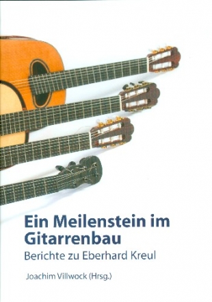 Ein Meilenstein im Gitarrenbau Berichte zu Eberhard Kreul
