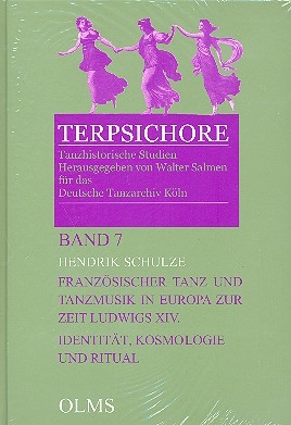 Franzsischer Tanz und Tanzmusik in Europa zur Zeit Ludwigs XIV Identitt, Kosmologie und Ritual