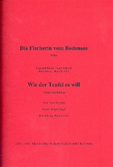 Die Fischerin vom Bodensee  und  Wie der Teufel es will: fr Blasorchester Direktion und Stimmen