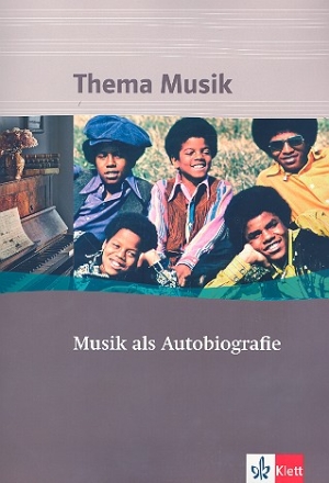 Thema Musik - Musik als Autobiographie Arbeitsheft