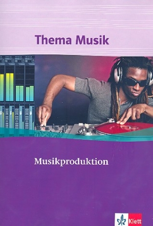 Thema Musik - Musikproduktion Arbeitsheft