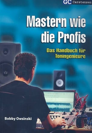 Mastern wie die Profis - Das Handbuch fr Toningenieure