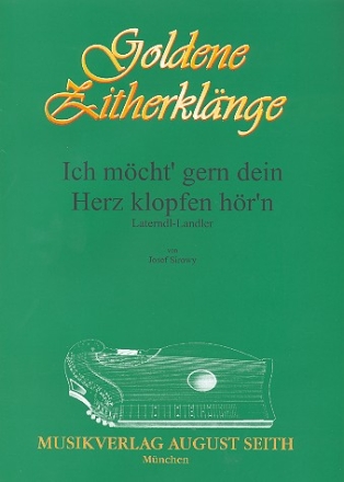 Ich mcht gern dein Herz klopfen hrn: fr Zither Verlagskopie