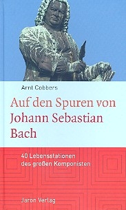 Auf den Spuren von Johann Sebastian Bach 40 Lebensstationen