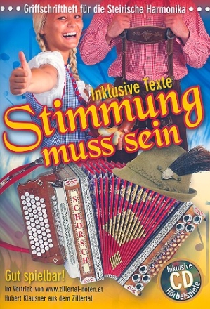 Stimmung muss sein (+CD): fr Steirische Harmonika in Griffschrift (mit Text)