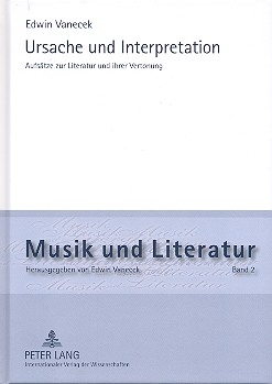 Ursache und Interpretation Aufstze zur Literatur und ihrer Vertonung