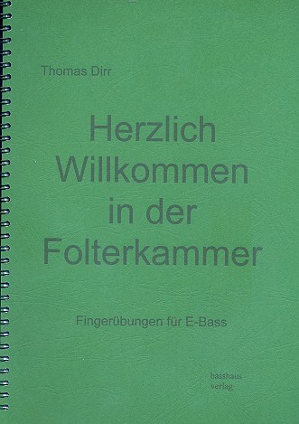 Herzlich willkommen in der Folterkammer: f�r E-Bass (tab)