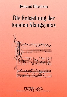 Die Entstehung der tonalen Klangsyntax