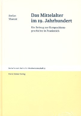 Das Mittelalter im 19. Jahrhundert ein Beitrag zur Kompositionsgeschichte in Frankreich