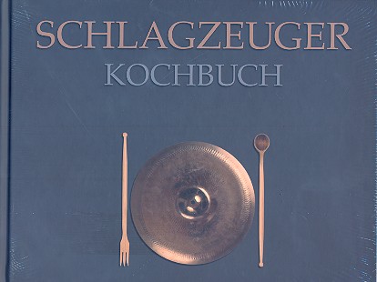 Das Schlagzeuger-Kochbuch